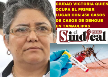 CIUDAD VICTORIA QUIEN OCUPA EL PRIMER LUGAR CON 450 CASOS DE CASOS DE DENGUE EN TAMAULIPAS