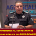 FGR APREHENDE AL SECRETARIO DE SEGURIDAD PÚBLICA DE AGUASCALIENTES