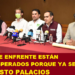 LOS DE ENFRENTE ESTÁN DESESPERADOS PORQUE YA SE VAN: ERNESTO PALACIOS