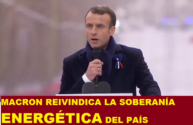 MACRON REIVINDICA LA SOBERANÍA ENERGÉTICA DEL PAÍS