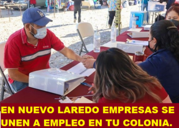 EN NUEVO LAREDO EMPRESAS SE UNEN A EMPLEO EN TU COLONIA.