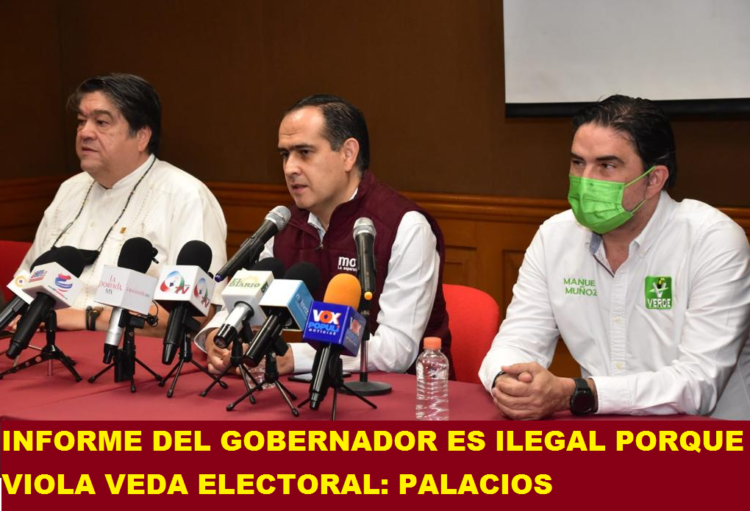 INFORME DEL GOBERNADOR ES ILEGAL PORQUE VIOLA VEDA ELECTORAL: PALACIOS