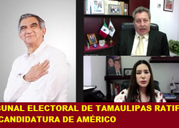 TRIBUNAL ELECTORAL DE TAMAULIPAS RATIFICA PRECANDIDATURA DE AMÉRICO