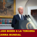 ALUDE BIDEN A LA TERCERA GUERRA MUNDIAL