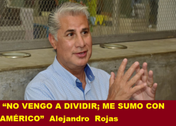 “NO VENGO A DIVIDIR; ME SUMO CON AMÉRICO”  Alejandro  Rojas
