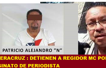 EN VERACRUZ : DETIENEN A REGIDOR MC POR ASESINATO DE PERIODISTA