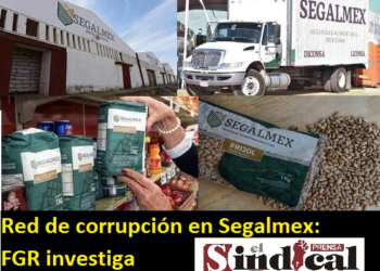 RED DE CORRUPCIÓN EN SEGALMEX: FGR INVESTIGA