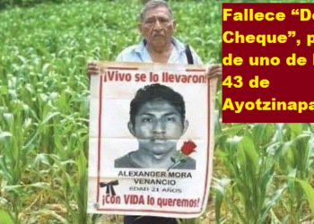 FALLECE “DON CHEQUE”, PADRE DE UNO DE LOS 43 DE AYOTZINAPA