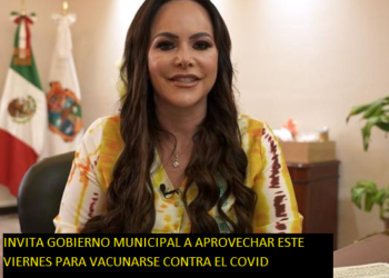 INVITA GOBIERNO MUNICIPAL A APROVECHAR ESTE VIERNES PARA VACUNARSE CONTRA EL COVID
