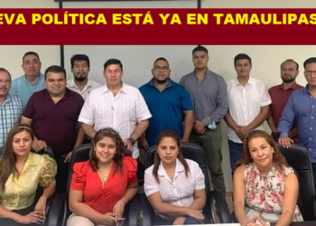 LA NUEVA POLÍTICA ESTÁ YA EN TAMAULIPAS