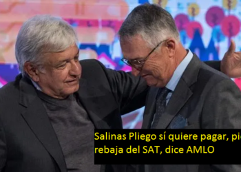 SALINAS PLIEGO SÍ QUIERE PAGAR, PIDE REBAJA DEL SAT, DICE AMLO