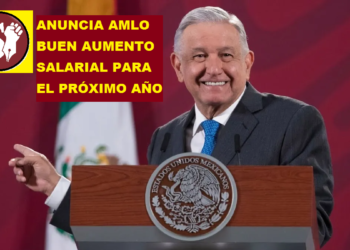 ANUNCIA AMLO BUEN AUMENTO SALARIAL PARA EL PRÓXIMO AÑO