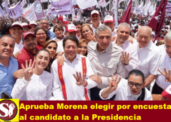 APRUEBA MORENA ELEGIR POR ENCUESTA AL CANDIDATO A LA PRESIDENCIA