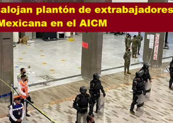 DESALOJAN PLANTÓN DE EXTRABAJADORES DE MEXICANA EN EL AICM