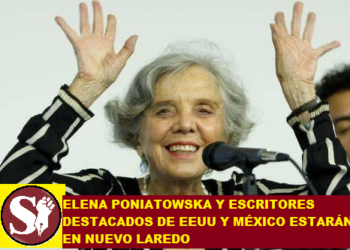 ELENA PONIATOWSKA Y ESCRITORES DESTACADOS DE EEUU Y MÉXICO ESTARÁN EN NUEVO LAREDO