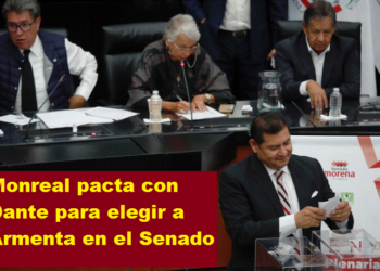 MONREAL PACTA CON DANTE PARA ELEGIR A ARMENTA EN EL SENADO