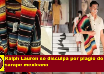 RALPH LAUREN SE DISCULPA POR PLAGIO DE SARAPE MEXICANO