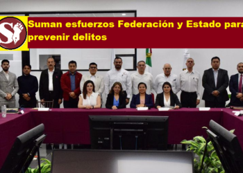 SUMAN ESFUERZOS FEDERACIÓN Y ESTADO PARA PREVENIR DELITOS