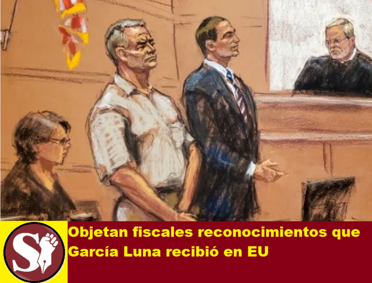 OBJETAN FISCALES RECONOCIMIENTOS QUE GARCÍA LUNA RECIBIÓ EN EU