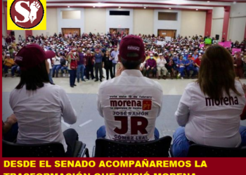 DESDE EL SENADO ACOMPAÑAREMOS LA TRASFORMACIÓN QUE INICIÓ MORENA