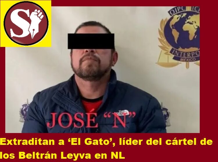 Extraditan a ‘El Gato’, líder del cártel de los Beltrán Leyva en NL