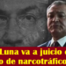 GARCÍA LUNA VA A JUICIO EN EU ACUSADO DE NARCOTRÁFICO