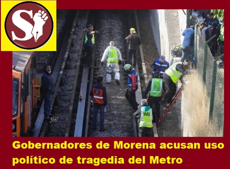GOBERNADORES DE MORENA ACUSAN USO POLÍTICO DE TRAGEDIA DEL METRO