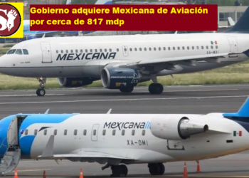 GOBIERNO ADQUIERE MEXICANA DE AVIACIÓN POR CERCA DE 817 MDP