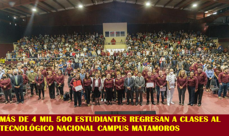 MÁS DE 4 MIL 500 ESTUDIANTES REGRESAN A CLASES AL TECNOLÓGICO NACIONAL CAMPUS MATAMOROS