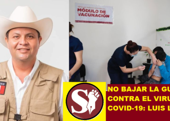 NO BAJAR LA GUARDIA CONTRA EL VIRUS DE LA COVID-19: LUIS LAURO
