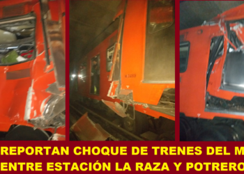 REPORTAN CHOQUE DE TRENES DEL METRO ENTRE ESTACIÓN LA RAZA Y POTRERO