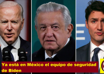 YA ESTÁ EN MÉXICO EL EQUIPO DE SEGURIDAD DE BIDEN