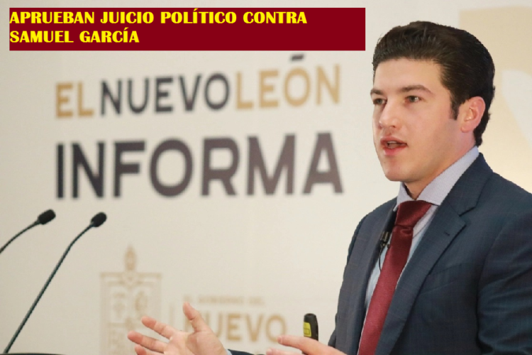 APRUEBAN JUICIO POLÍTICO CONTRA SAMUEL GARCÍA