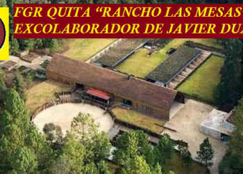 FGR QUITA “RANCHO LAS MESAS” A EXCOLABORADOR DE JAVIER DUARTE