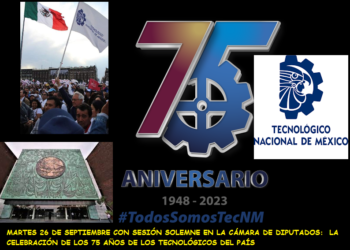 MARTES 26 DE SEPTIEMBRE CON SESIÓN SOLEMNE EN LA CÁMARA DE DIPUTADOS:  LA CELEBRACIÓN DE LOS 75 AÑOS DE LOS TECNOLÓGICOS DEL PAÍS