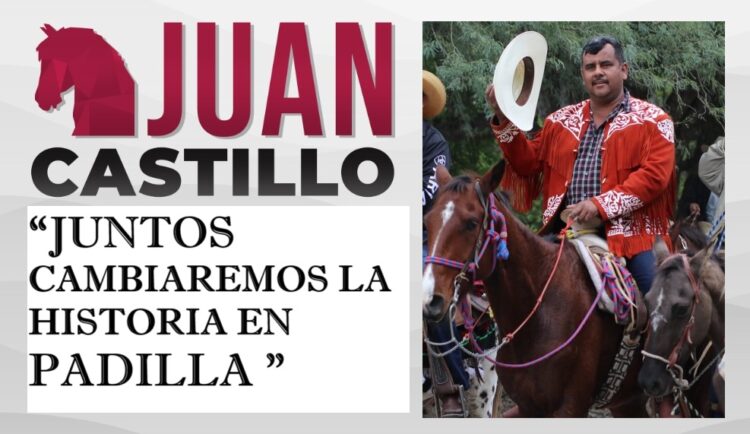 “JUNTOS CAMBIAREMOS LA HISTORIA EN PADILLA ”JUAN CASTILLO