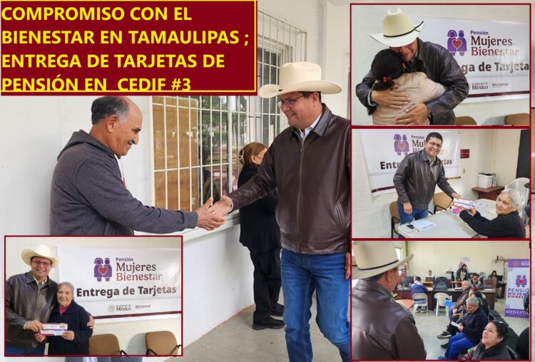 COMPROMISO CON EL BIENESTAR EN TAMAULIPAS ; ENTREGA DE TARJETAS DE PENSIÓN EN  CEDIF #3