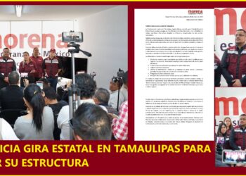 MORENA INICIA GIRA ESTATAL EN TAMAULIPAS PARA FORTALECER SU ESTRUCTURA