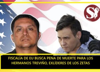 FISCALÍA DE EU BUSCA PENA DE MUERTE PARA LOS HERMANOS TREVIÑO, EXLÍDERES DE LOS ZETAS