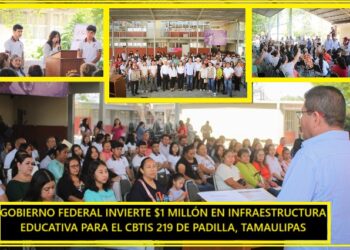 GOBIERNO FEDERAL INVIERTE $1 MILLÓN EN INFRAESTRUCTURA EDUCATIVA PARA EL CBTIS 219 DE PADILLA, TAMAULIPAS