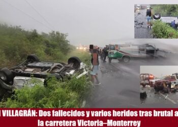TRAGEDIA EN VILLAGRÁN: Dos fallecidos y varios heridos tras brutal accidente en la carretera Victoria–Monterrey