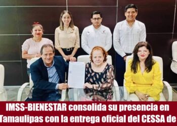 IMSS-BIENESTAR CONSOLIDA SU PRESENCIA EN TAMAULIPAS CON LA ENTREGA OFICIAL DEL CESSA DE CAMARGO