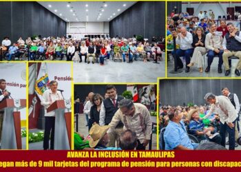 AVANZA LA INCLUSIÓN EN TAMAULIPAS Entregan más de 9 mil tarjetas del programa de pensión para personas con discapacidad