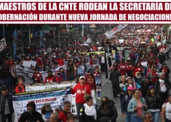 MAESTROS DE LA CNTE RODEAN LA SECRETARÍA DE GOBERNACIÓN DURANTE NUEVA JORNADA DE NEGOCIACIONES
