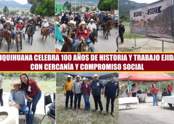 MIQUIHUANA CELEBRA 100 AÑOS DE HISTORIA Y TRABAJO EJIDAL CON CERCANÍA Y COMPROMISO SOCIAL