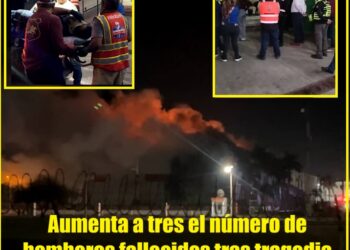 AUMENTA A TRES EL NÚMERO DE BOMBEROS FALLECIDOS TRAS TRAGEDIA EN MAQUILADORA SPELLMAN