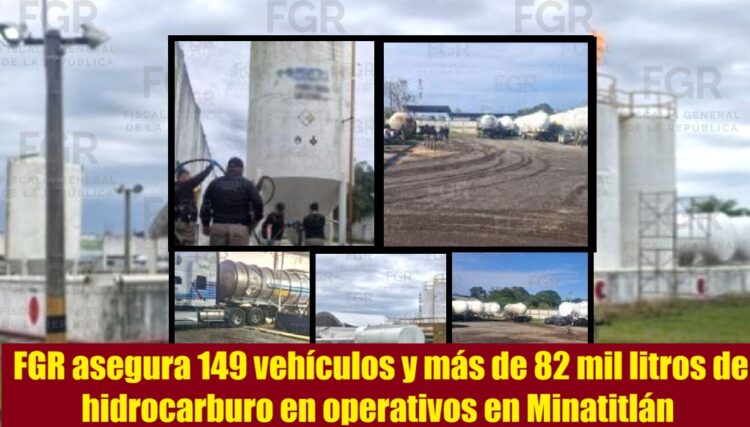 FGR asegura 149 vehículos y más de 82 mil litros de hidrocarburo en operativos en Minatitlán