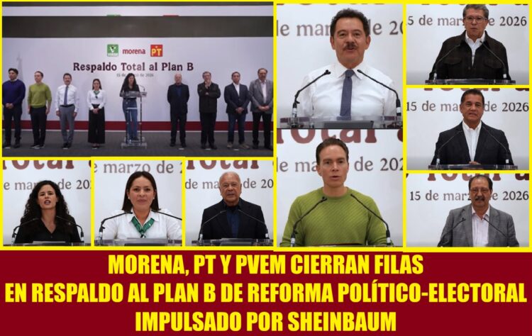 MORENA, PT Y PVEM CIERRAN FILAS EN RESPALDO AL PLAN B DE REFORMA POLÍTICO-ELECTORAL IMPULSADO POR SHEINBAUM