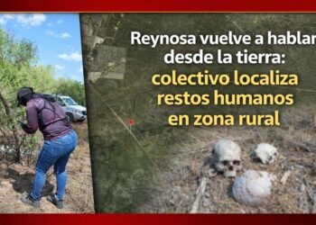 Reynosa vuelve a hablar desde la tierra: colectivo localiza restos humanos en zona rural