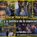 ÓSCAR NARVÁEZ Y LA POLÍTICA DE LO ESENCIAL
